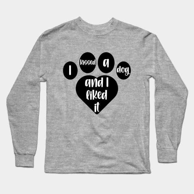 I Kissed A Dog And I Liked It Heart Pawprint Long Sleeve T-Shirt by KayBee Gift Shop